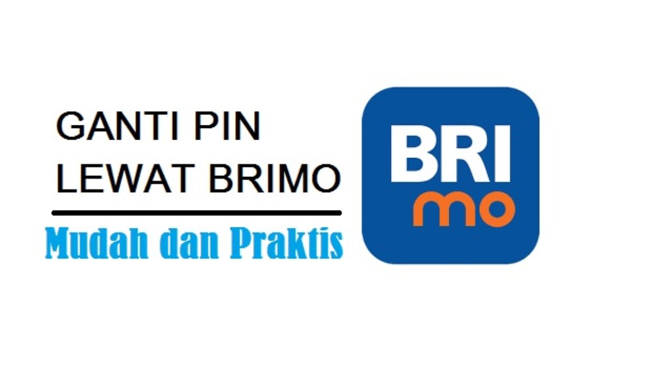 Cara Mengganti PIN ATM BRI Lewat HP Via BRImo - Danasabah.com
